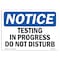 Signmission OSHA Notice, 5" Height, NOTICE Testing In Progress Do Not Disturb Sign, 7" X 5", Landscape OS-NS-D-57-L-16648 - alternate 1